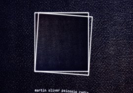 "Psicosis radio", Martín Oliver
