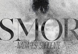 "Nada es suficiente", Smor