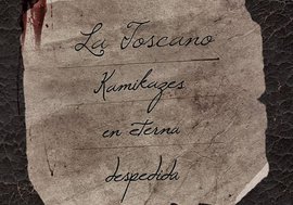 "Kamikazes en eterna despedida", La Toscano